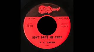 R.C. Smith - Don't Drive Me Away