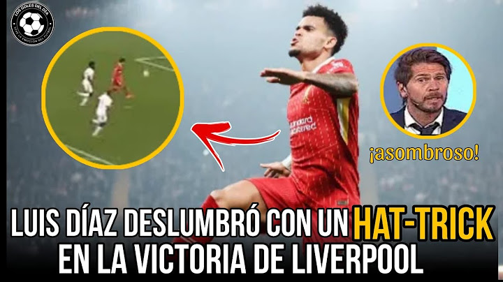 Luis DIAZ deslumbró con un hat-trick en la victoria de LIVERPOOL.