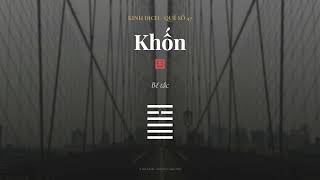 Quẻ 47: Trạch Thủy Khốn - Khốn cùng | Ý nghĩa 64 quẻ kinh dịch