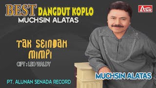 MUCHSIN ALATAS - DANGDUT KOPLO - TAK SEINDAH MIMPI ( Official Video Musik ) HD