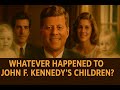 JFK's Children: From Camelot to Heartbreak