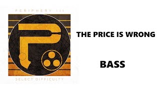 Periphery - The Price Is Wrong (Bass Track)
