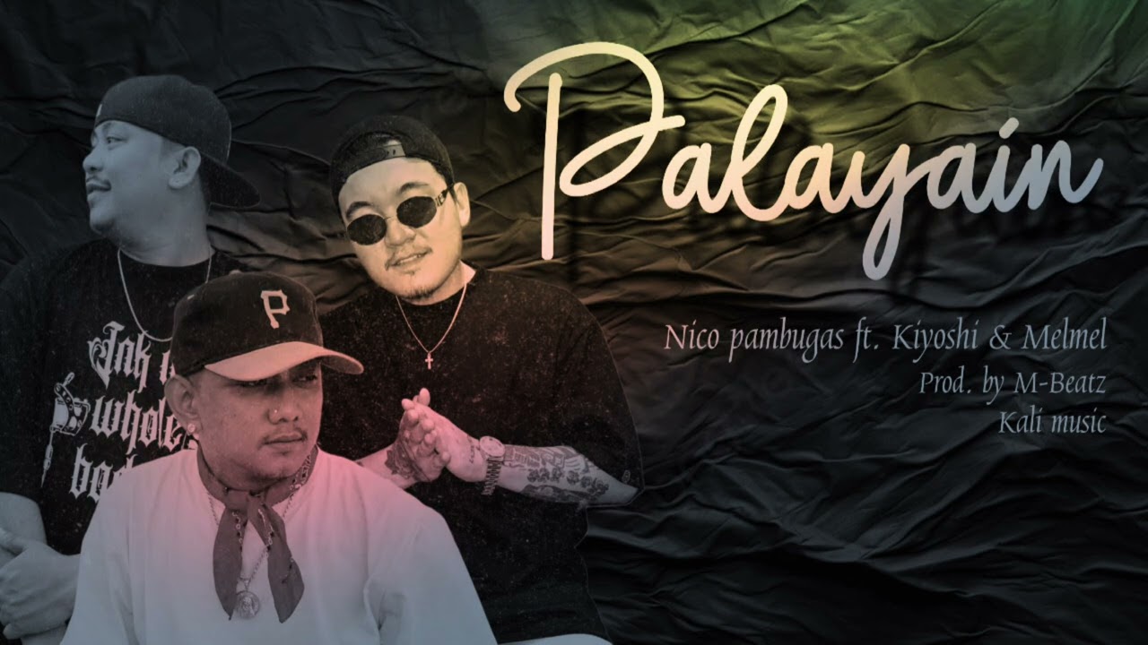 Palayain - Nico Pambugas ft. Kiyoshi & Melmel