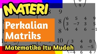Mudah memahami Perkalian Matriks | Seri MATEMATIKA ITU MUDAH