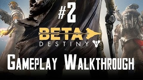 Destiny Beta - Gameplay Walkthrough - Story - Part 2 | CenterStrain01