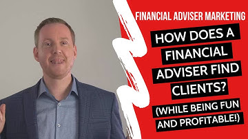 Financial Advisor Prospecting & Lead Generation Tips: How Does A Financial Advisor Find Clients