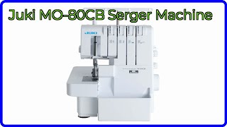 REVIEW (2026): Juki MO-80CB Serger Machine. ESSENTIAL details.