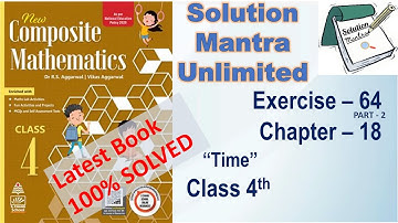 Exercise 64 Part 2/Chapter 18/ Time /class 4 RS Aggarwal/complete solution new composite mathematics
