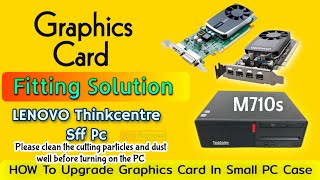 Lenovo Thinkcentre M710s Small Form Factor Graphics card Fitting Solution
