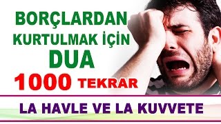 Borçlardan Ve Sıkıntılardan Kurtulmak İçin EN ETKİLİ DUA 1000 Tekrarlı