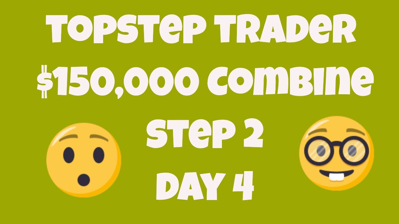TopStep Trader - Step 2 Day 4 - $150,000 Combine