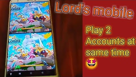 How to play two accounts off lords mobile at same time?