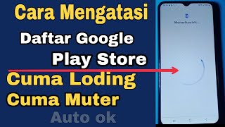 CARA MENGATASI DAFTAR AKUN GOOGLE PLAY CUMA LODING MUTAR MUTER DOANG
