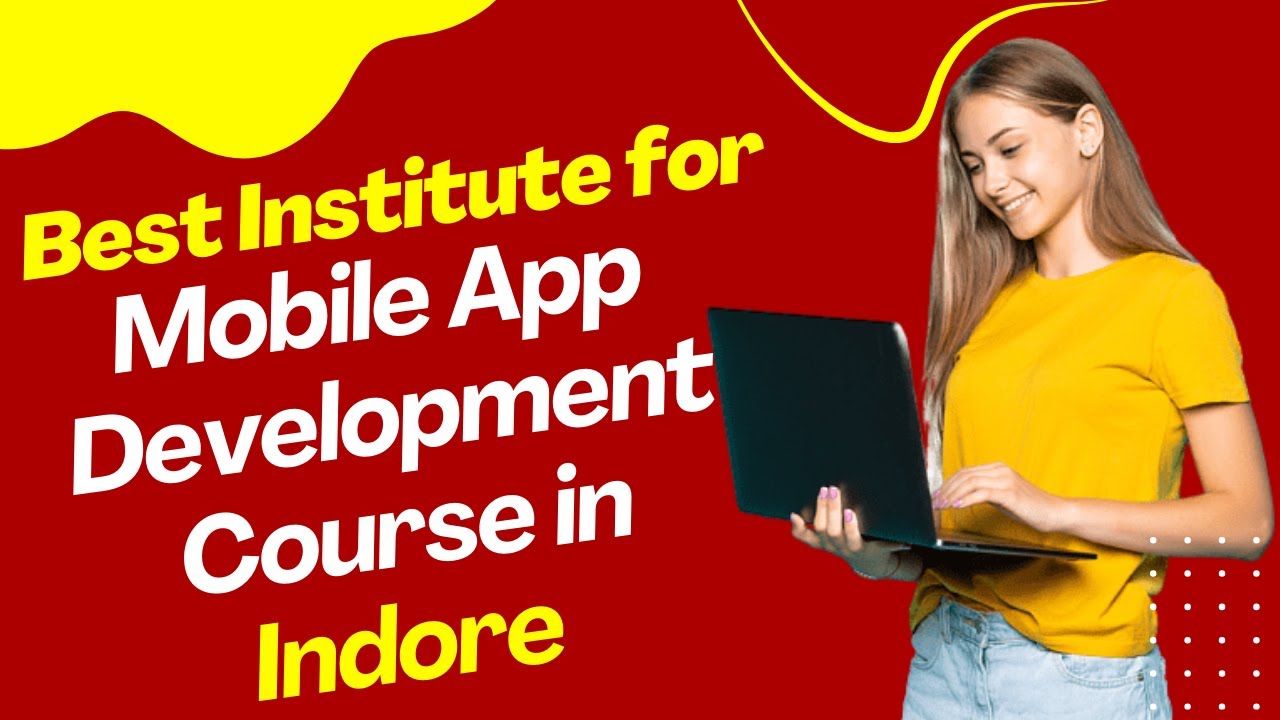 Best Institute for App Development Course in Indore | Top App Development Training in Indore