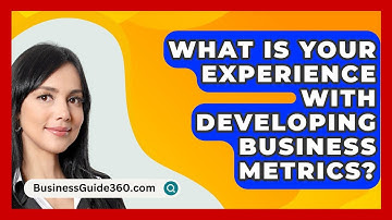 What Is Your Experience With Developing Business Metrics? - BusinessGuide360.com