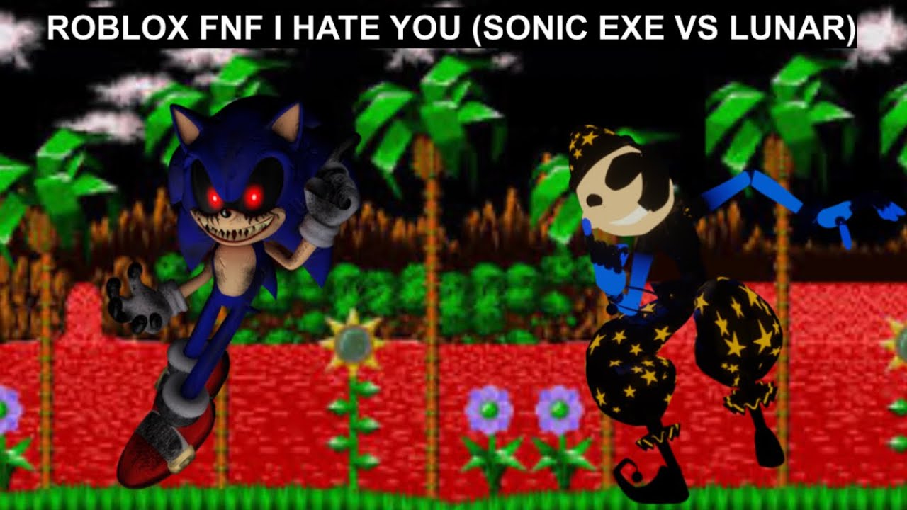 Roblox FNF I Hate You (Sonic EXE VS Lunar) - YouTube