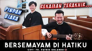 BERSEMAYAM DI HATIKU - Fr. Patrik Orlando, OSC & Fr. Han, OSC