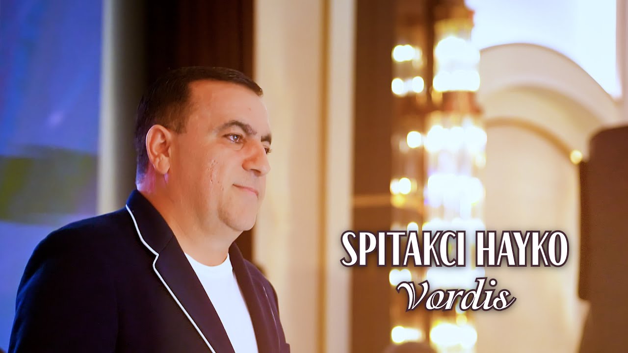 Spitakci Hayko - Vordis