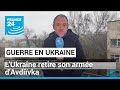 L&#39;Ukraine retire son armée d&#39;Avdiïvka pour &quot;préserver&quot; les vies de ses soldats • FRANCE 24