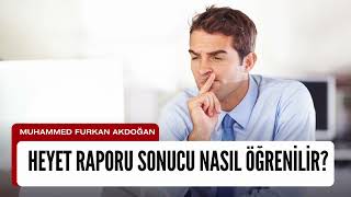 Heyet Raporu Sonucu Nasıl Öğrenilir? E-Devlet Ve Hastane Sorgulama Yöntemleri