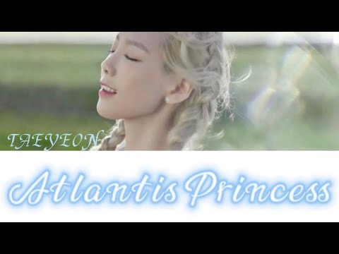 TAEYEON(태연/テヨン) 【日本語訳 歌詞 Lyrics】’Atlantis Princess’