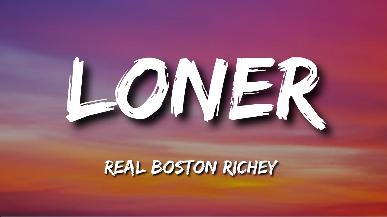 Real Boston Richey Loner Lyrics YouTube