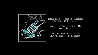 Stardust - Music Sounds Better With You / Modjo - Lady / DJ Falcon & Thomas Bangalter - Together