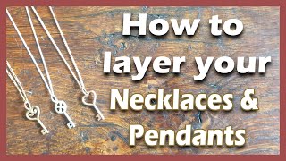 Tips on How to Layer your Necklaces &amp; Pendants