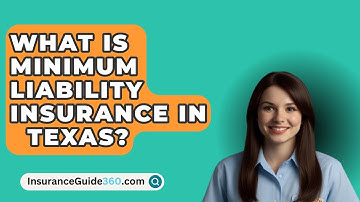 What Is Minimum Liability Insurance In   Texas? -  InsuranceGuide360.com