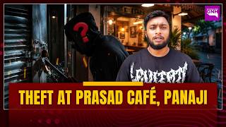THEFT AT PRASAD CAFÉ, PANAJI
