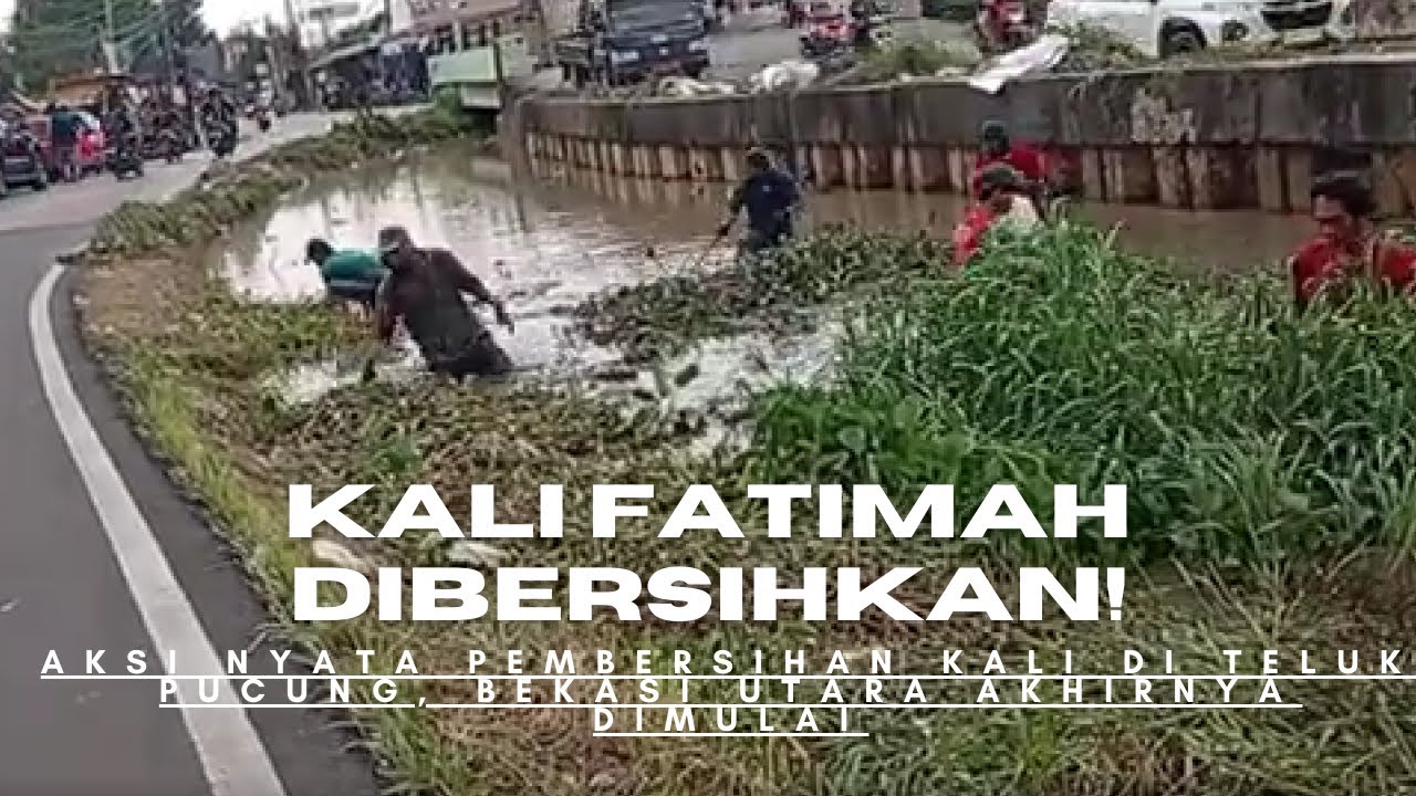 Pembersihan Kali Fatimah di Teluk Pucung-Bekasi Utara Akhirnya Dilakukan! Begini Kondisi Terkininya