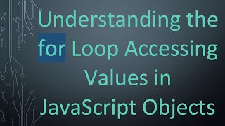 Understanding the for Loop Accessing Values in JavaScript Objects