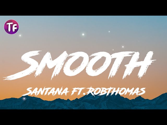 Santana - Smooth ft Rob Thomas (Lyrics / Letra) 