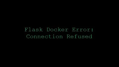 Flask Docker Error: Connection Refused
