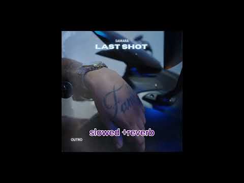 Samara - Last Shot (Slowed + reverb)