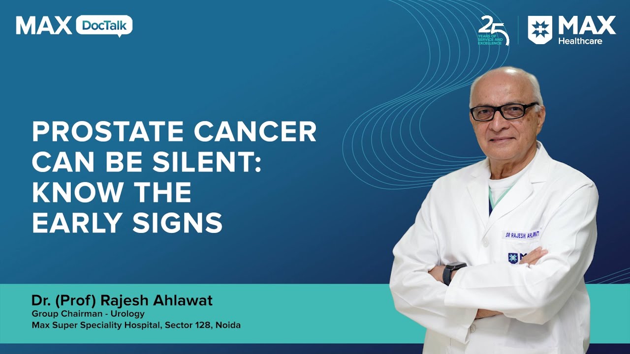 Prostate Cancer Can Be Silent Know the Early Signs | Dr. (Prof.) Rajesh Ahlawat