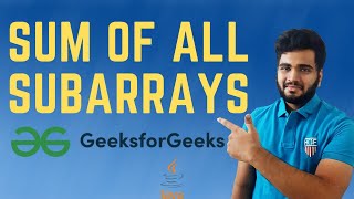 Sum Of Subarrays | Arrays DSA @GeeksforGeeksVideos
