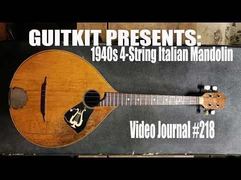 Guitkits Video Journal #218: 1940s 4-String Neapolitan Mandolin