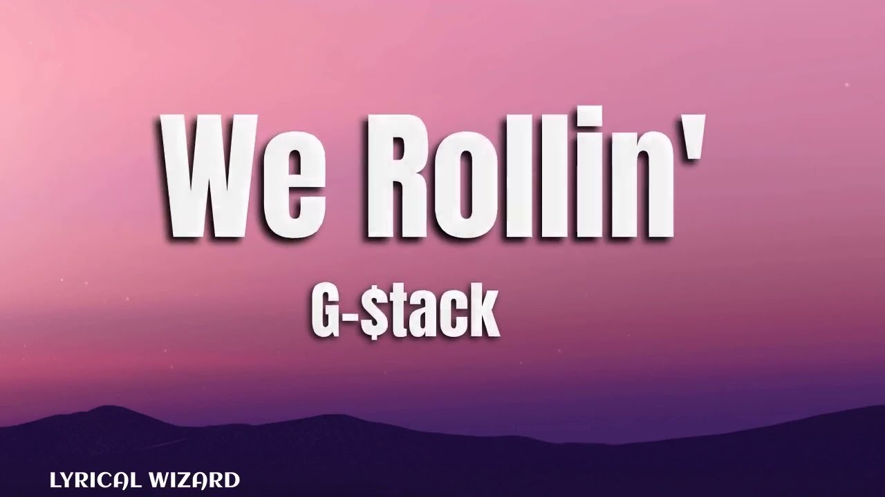 G-Stack - We Rollin' 