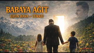 BABAYA AĞIT - Hasretinle Doldu Taştı Yüreğim | Ölen Babanın Ardından Yazılan uzun hava+türkü