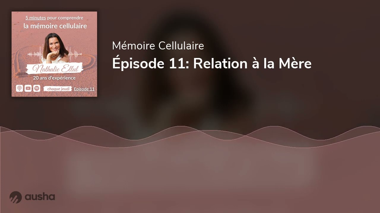 Épisode 11: Relation à la Mère