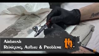 Airbrush - Reinigung, Aufbau & Probleme