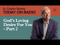 God’s Loving Desire For You - Part 2