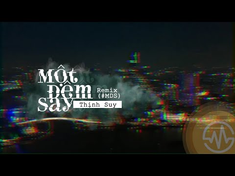 Một Đêm Say Remix (#MDS) | Thịnh Suy | Lyrics Video Official