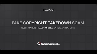 Kalp Patel - Threat Alert: Impersonation, Fraud & Perjury in Malicious Takedown Scam