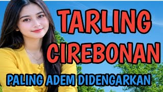 CIREBONAN TARLING TENGDUNG || THE MOST SOOTHING AND CALMING