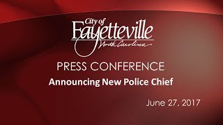 Press Conference Announcing New Police Chief - June 27, 2017