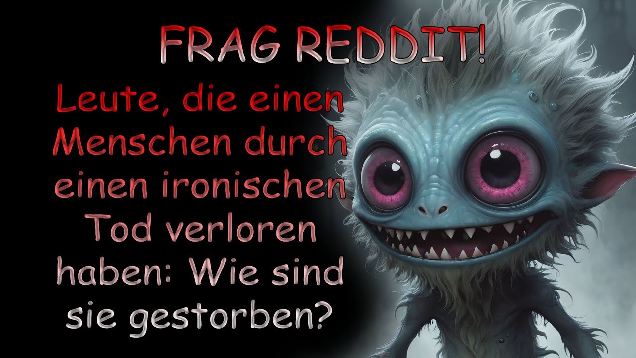 Frag Reddit: Leute, die jemanden durch einen ironischen Tod verloren haben: Wie sind sie gestorben?