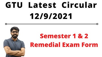 GTU Latest Circular | Semester 1 & 2 Remedial Exam Form | 9th Dec. 2021