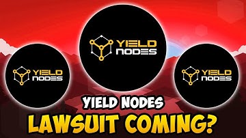 Yield Nodes Class Action Lawsuit Coming? (Yield Nodes Update)